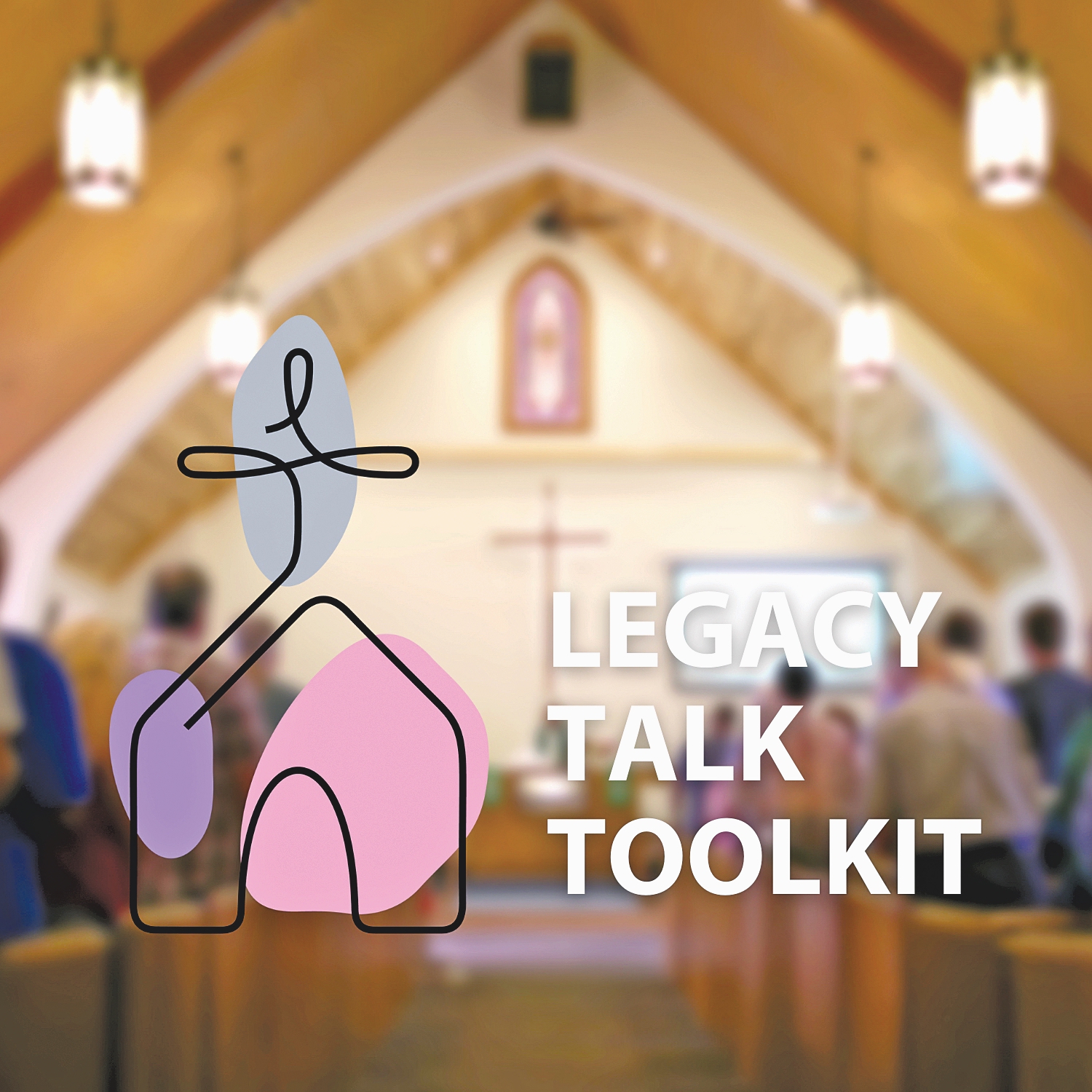 Graphic for "Legacy Talk Toolkit" over a blurred church background.