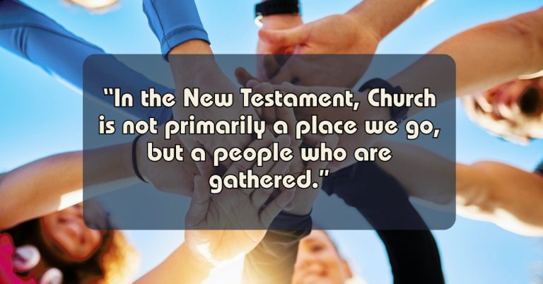 Quote on a background of diverse hands joined together in a circle: "In the New Testament, Church is not primarily a place we go, but a people who are gathered."