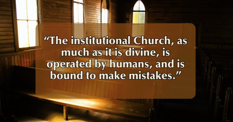 Quote on a wood church interior background: "The institutional Church, as much as it is divine, is operated by humans, and is bound to make mistakes."
