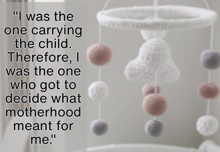 a baby's mobile with the quote "I was the one carrying the child. Therefore, I was the one who got to decide what motherhood meant for me." in front of it
